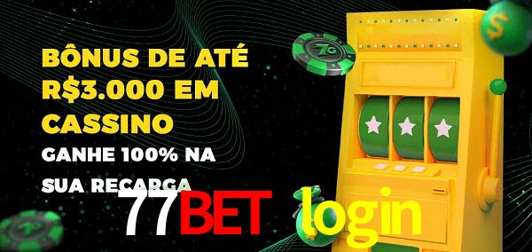 77bet login melhor bônus de depósito